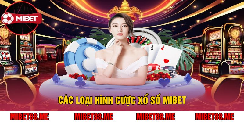 Các Loại Hình Cược Xổ Số Mibet