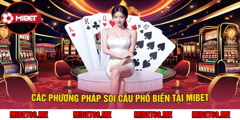 Các phương pháp soi cầu phổ biến tại Mibet