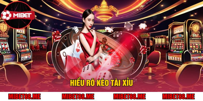 Hiểu Rõ Kèo Tài Xỉu