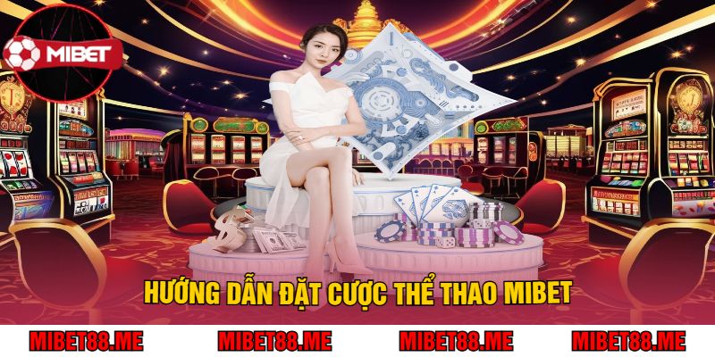 Hướng Dẫn Đặt Cược Thể Thao Mibet