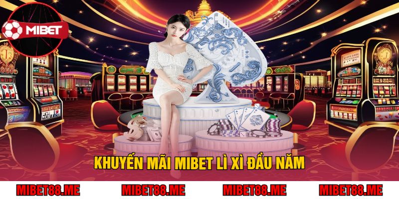 Khuyến mãi Mibet lì xì đầu năm