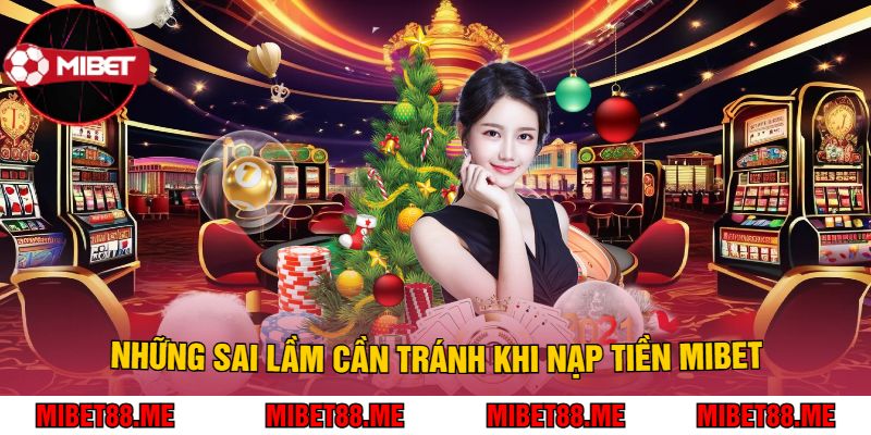 Những Sai Lầm Cần Tránh Khi Nạp Tiền Mibet